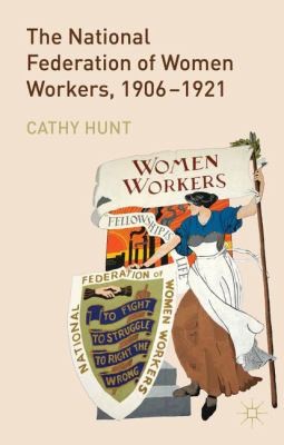 The National Federation Of Women Workers 19061921