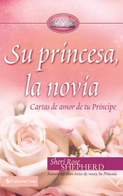 Su Princesa La Novia Cartas De Amor De Tu Principe