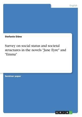 Survey On Social Status And Societal Structures In The Novels Jane Eyre And Emma
