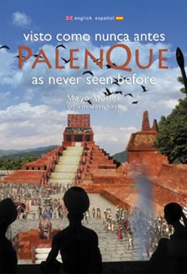 Palenque Visto Como Nunca Antes Palenque As Never Seen Before