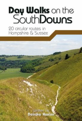 Day Walks On The South Downs 20 Circular Routes In Hampshire Sussex