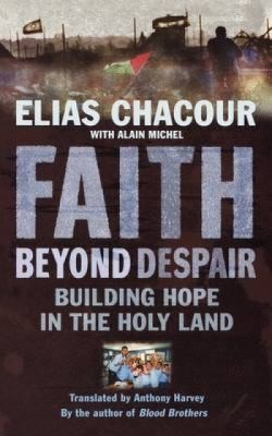Faith Beyond Despair Building Hope In The Holy Land