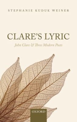 Clares Lyric John Clare And Three Modern Poets