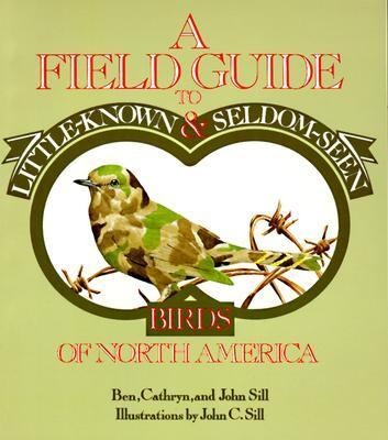 A Field Guide To Littleknown And Seldomseen Birds Of North America