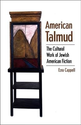 American Talmud The Cultural Work Of Jewish American Fiction