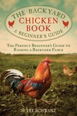 The Backyard Chicken Book A Beginners Guide