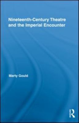 Nineteenth Century Theatre And The Imperial Encounter