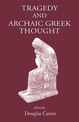Tragedy And Archaic Greek Thought