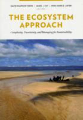 The Ecosystem Approach Complexity Uncertainty And Managing For Sustainability