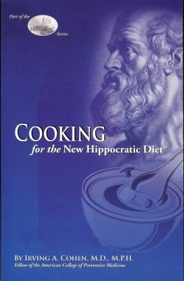 Cooking For The New Hippocratic Diet Irving A Cohen