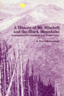 A History Of Mt Mitchell And The Black Mountains Exploration Development And Preservation