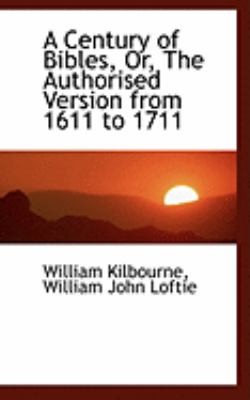 A Century of Bibles Or the Authorised Version from 1611 to 1711