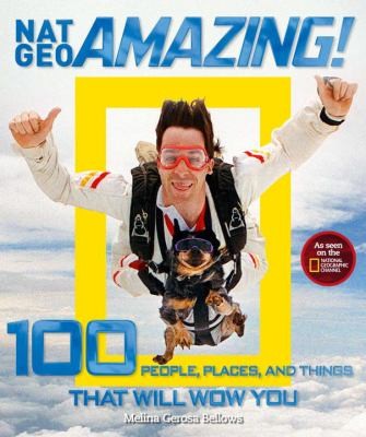 Nat Geo Amazing 100 People Places And Things That Will Wow You