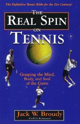 The Real Spin On Tennis Grasping The Mind Body And Soul Of The Game