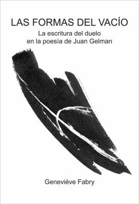 Las Formas Del Vaco La Escritura Del Duelo En La Poesa De Juan Gelman