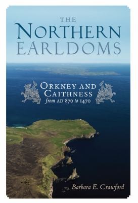 The Northern Earldoms Orkney And Caithness From Ad 870 To 1470