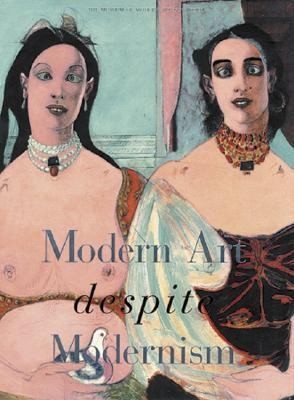 Modern Art Despite Modernism Exhibition The Museum Of Modern Art New York March 16july 26 2000