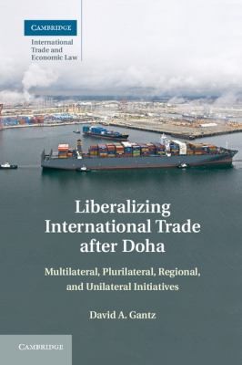 Liberalizing International Trade After Doha Multilateral Plurilateral Regional And Unilateral Initiatives
