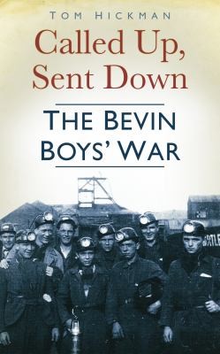 Called Up Sent Down The Bevin Boys War