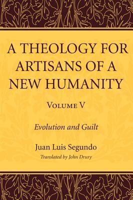Theology For Artisans Of A New Humanity Evolution And Guilt