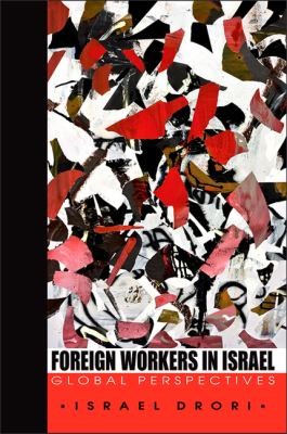 Foreign Workers In Israel Global Perspectives