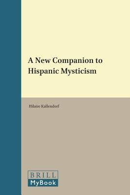 A New Companion To Hispanic Mysticism