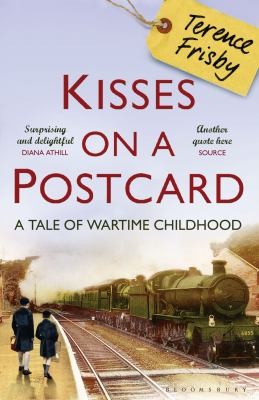 Kisses On A Postcard A Tale Of Wartime Childhood