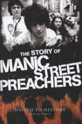 The Story Of Manic Street Preachers Nailed To History