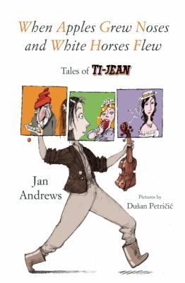 When Apples Grew Noses And White Horses Flew Tales Of Tijean