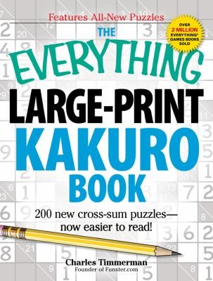 The Everything Largeprint Kakuro Book 150 New Crosssum Puzzles