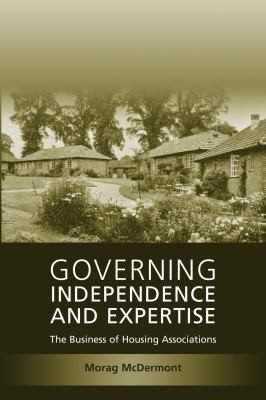 Governing Independence And Expertise The Business Of Housing Associations