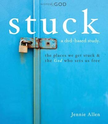 Stuck The Places We Get Stuck The God Who Sets Us Free