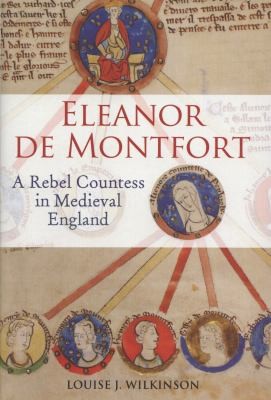 Eleanor De Montfort A Rebel Countess In Medieval England