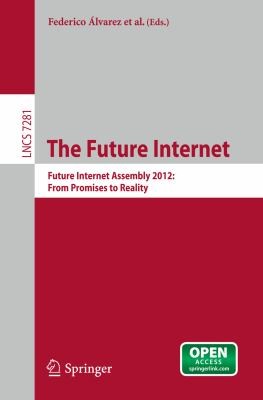 The Future Internet Future Internet Assembly 2012 From Promises To Reality