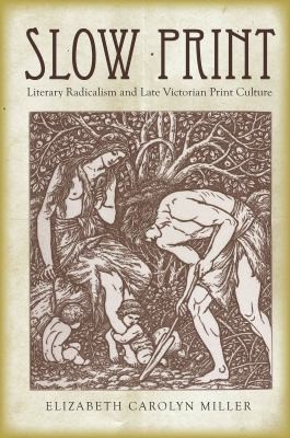 Slow Print Literary Radicalism And Late Victorian Print Culture