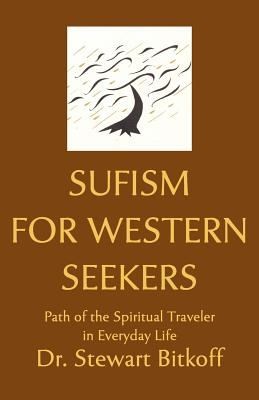 Sufism For Western Seekers Path Of The Spiritual Traveler In Everyday Life