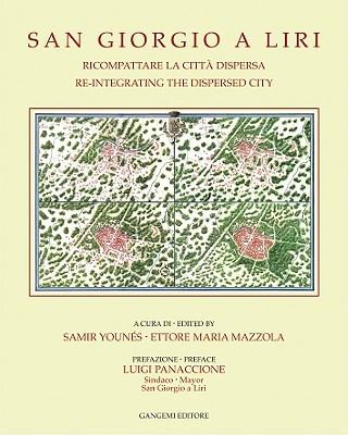 San Giorgio A Liri Ricompattare La Citt Dispersa Reintegrating The Dispersed City