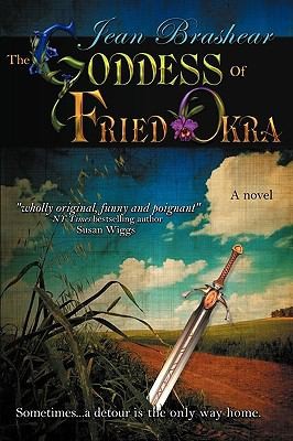 The Goddess Of Fried Okra A Novel