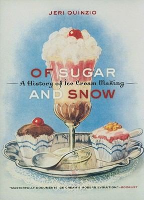 Of Sugar And Snow A History Of Ice Cream Making