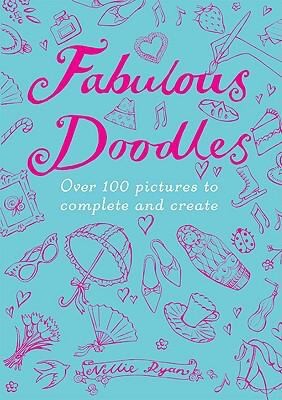 Fabulous Doodles Over 100 Pictures To Complete And Create