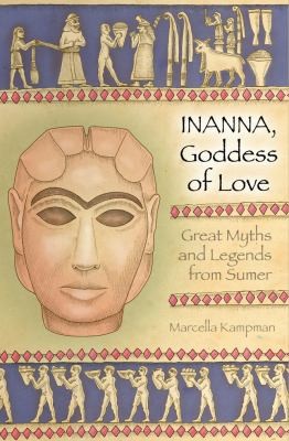 Inanna Goddess Of Love Great Myths And Legends From Sumer