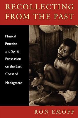 Recollections From The Past Musical Practice And Spirit Possession On The East Coast Of Madagascar