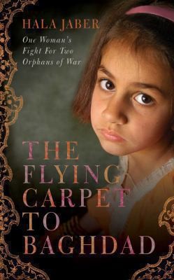 The Flying Carpet To Baghdad One Womans Fight For Two Orphans Of War