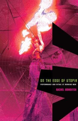 On The Edge Of Utopia Performance And Ritual At Burning Man