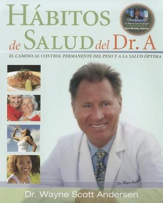 Habitos De Salud Del Dr A El Camino Al Control Permanente Del Peso A La Salud Optima