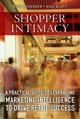 Shopper Intimacy A Practical Guide To Leveraging Marketing Intelligence To Drive Retail Success
