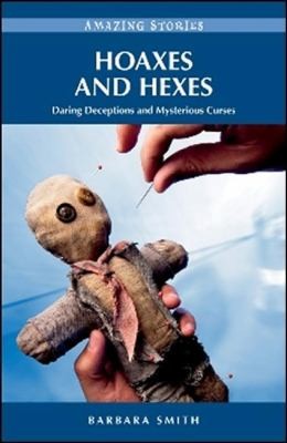 Hoaxes And Hexes Daring Deceptions And Mysterious Curses