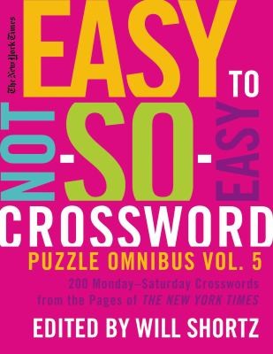 The New York Times Easy to NotSoEasy Crossword Puzzle Omnibus Volume 5