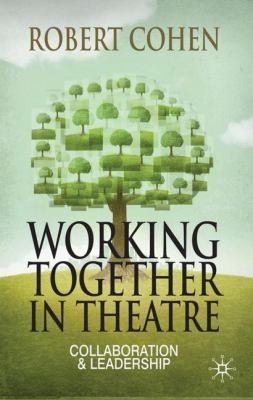 Working Together In Theatre Collaboration And Leadership