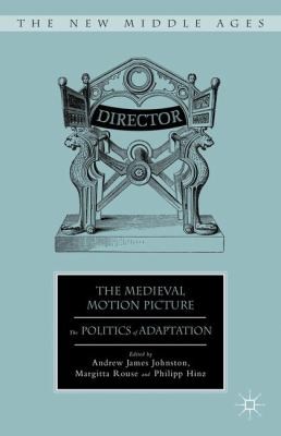 The Medieval Motion Picture The Politics Of Adaptation